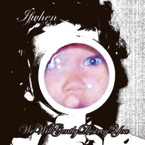 we will gently destr ifwhen 