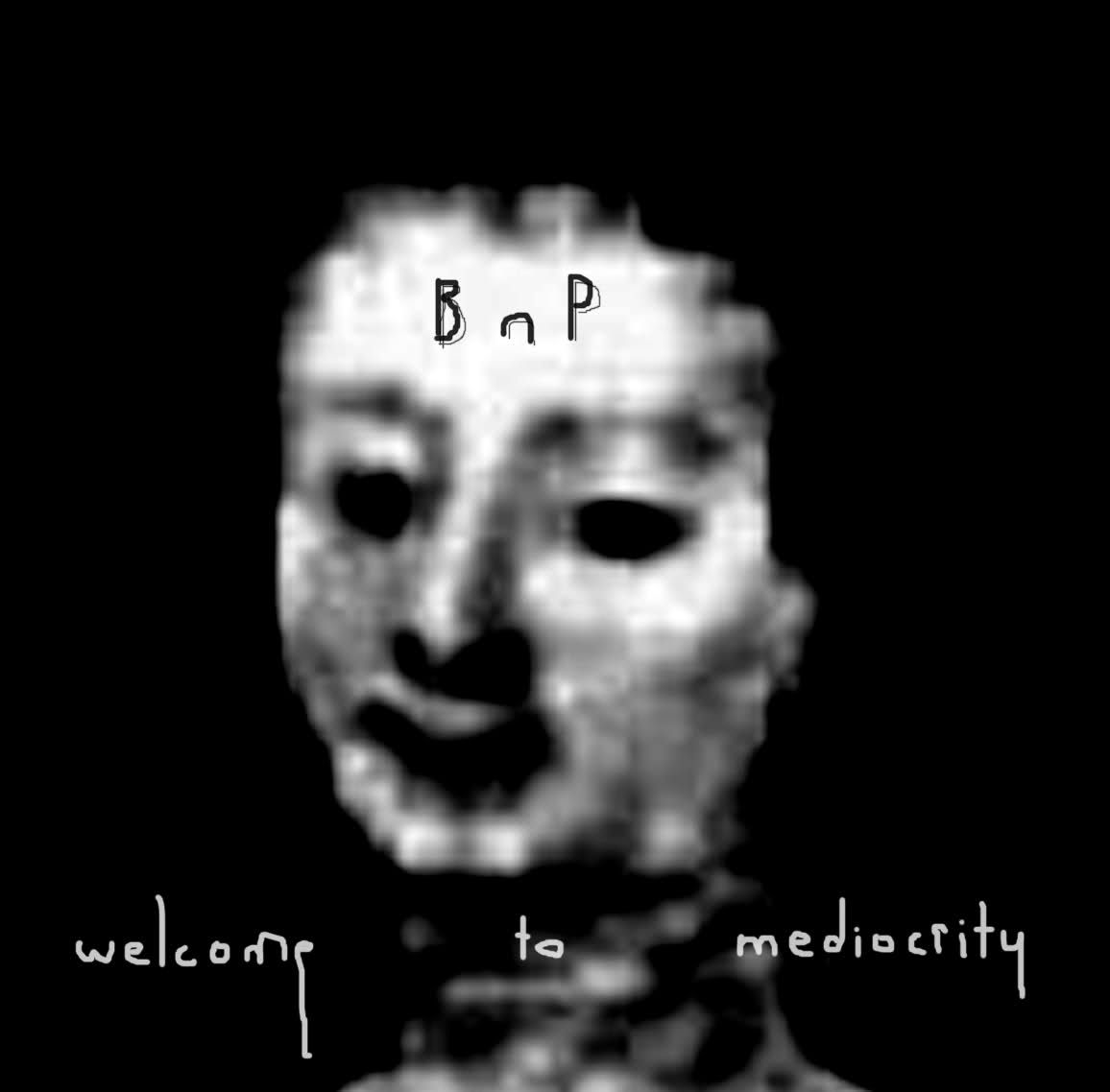 welcome to mediocrity bnp 