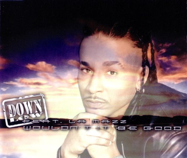 wouldnt it be g down low  