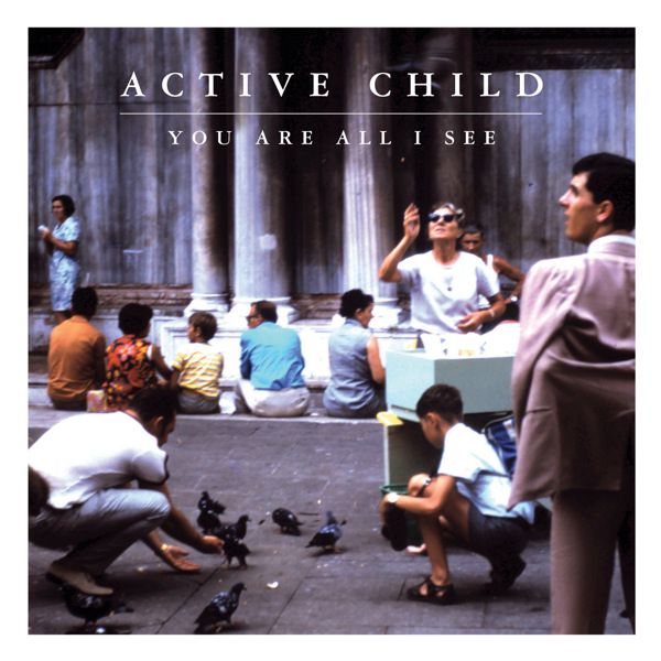 you are all i see active child 