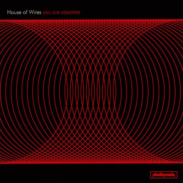 you are obsolete house of wires 