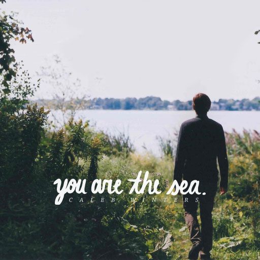 you are the sea caleb winters 