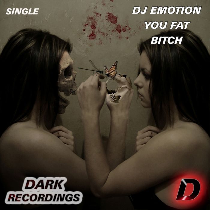 you fat bitch dj emotion  