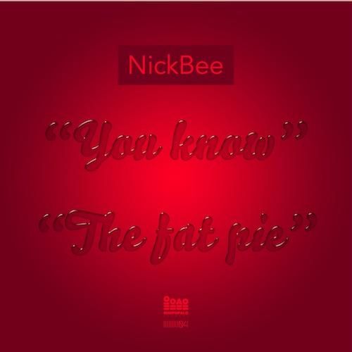 you know the fat p nickbee  