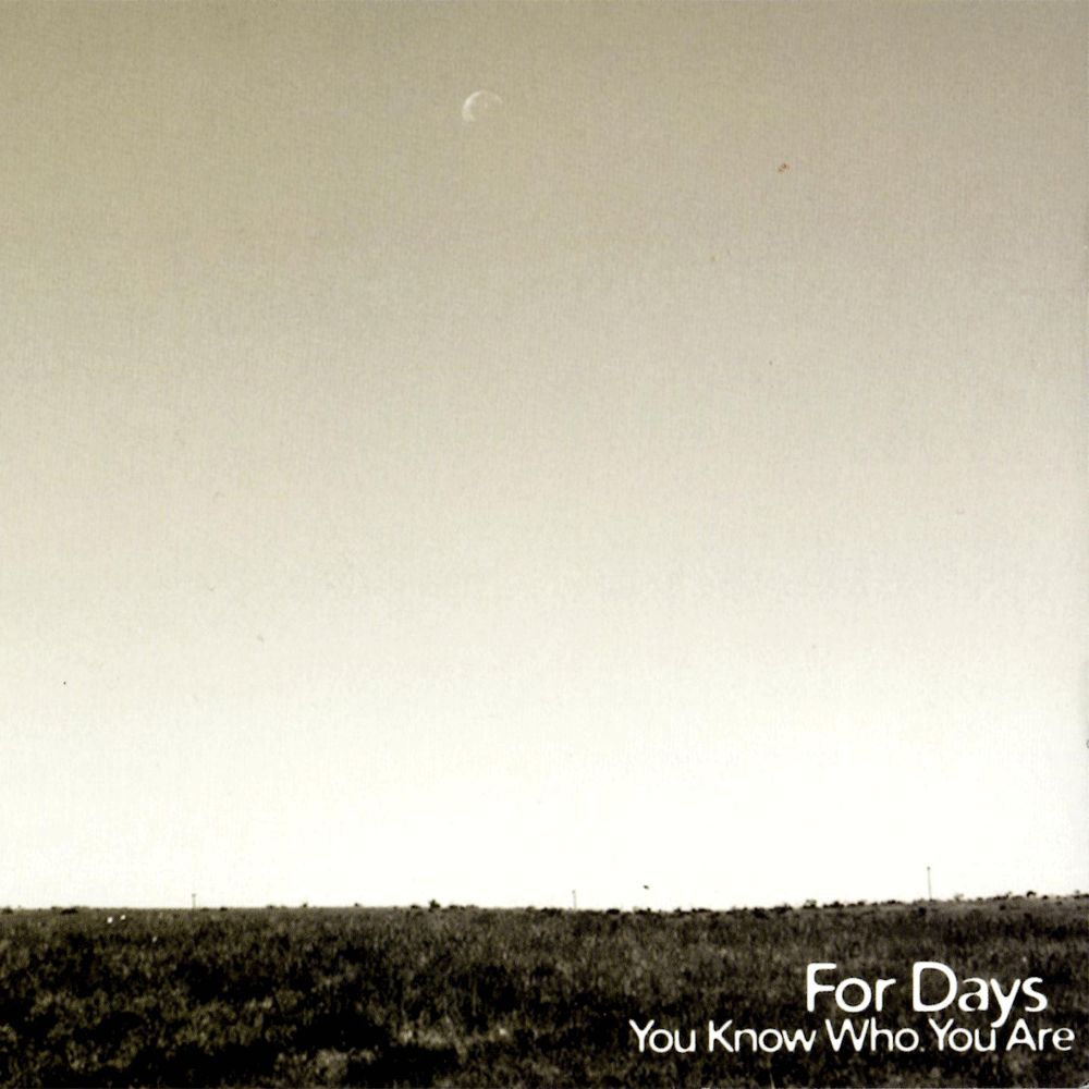 you know who you are for days 