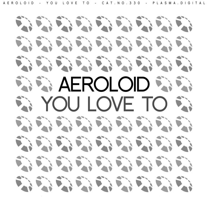 you love to aeroloid  