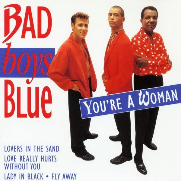 youre a woman bad boys blue 