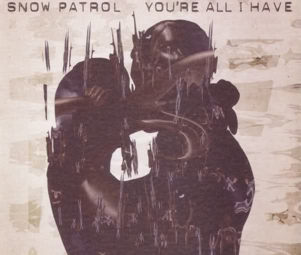 youre all i hav snow patrol 