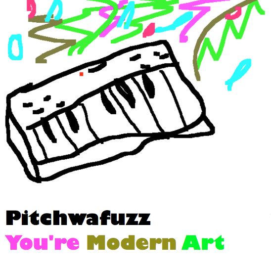 youre modern art pitchwafuzz 