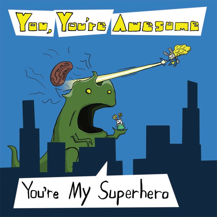 youre my superh you youre awesome  