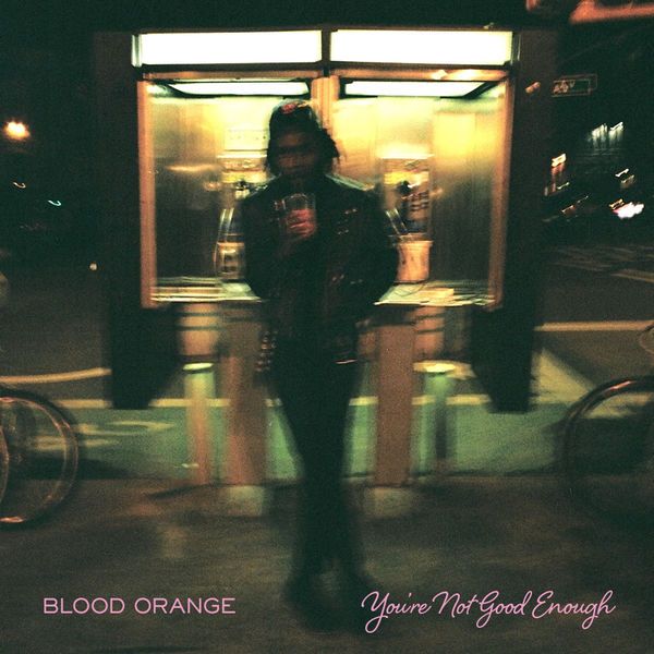 youre not good blood orange 
