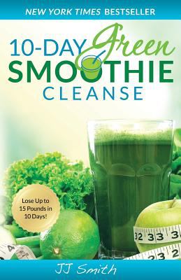 10 Day Green Smoothie Cleanse Smith JJ 