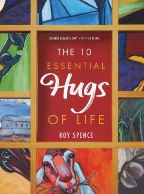 10 Essential Hugs of Life Spence Roy 