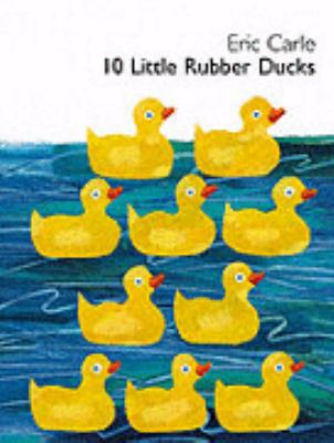 10 Little Rubber Ducks Eric Carle 