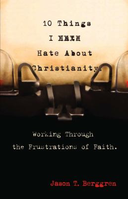10 Things I Hate about Christianity 