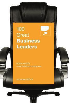 100 Great Business Leaders Gifford Jonathan 