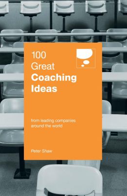 100 Great Coaching Ideas Shaw Peter 