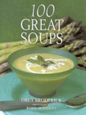 100 Great Soups ORLA BRODERICK 