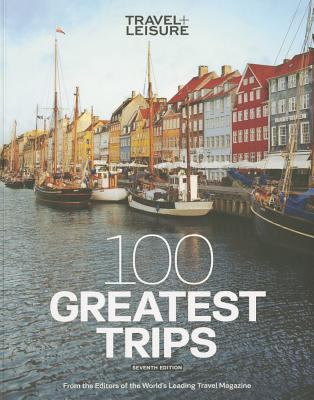 100 Greatest Trips Travel Editors of 