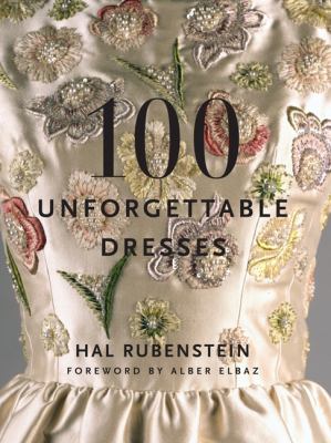 100 Unforgettable Dresses Rubenstein Hal 