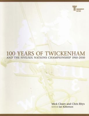 100 Years of Twickenham Cleary Mick 