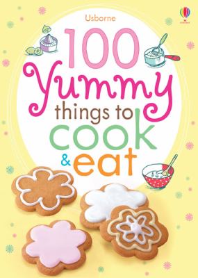 100 Yummy Things to Eat Gilpin Rebecca 