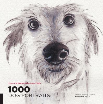 1000 DOG PORTRAITS Raye Robynne 