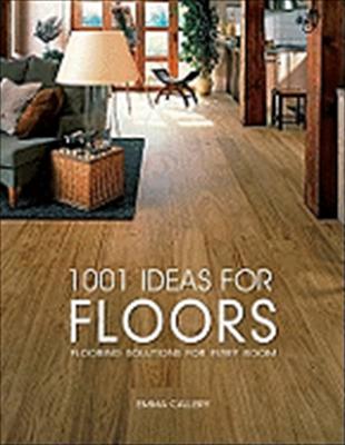 1001 Ideas for Floors Callery Emma 