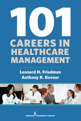 101 Careers in Healthcare Management Leonard Friedman 