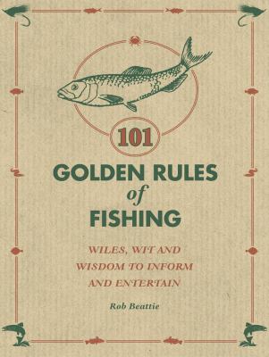 101 Golden Rules of Fishing Beattie Rob 