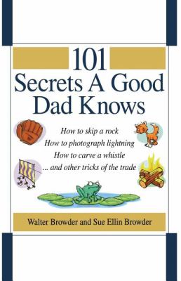 101 Secrets a Good Dad Knows 