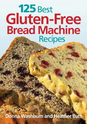125 Best Gluten Free Bread Machine Recipes 
