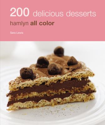 200 Delicious Desserts Lewis Sara 