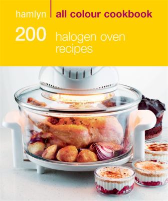 200 Halogen Oven Recipes Madden Maryanne 