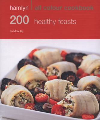 200 Healthy Feasts McAuley Jo 