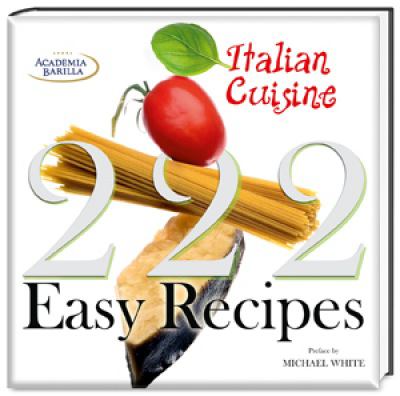 222 Easy Italian Recipes Academia Barilla 