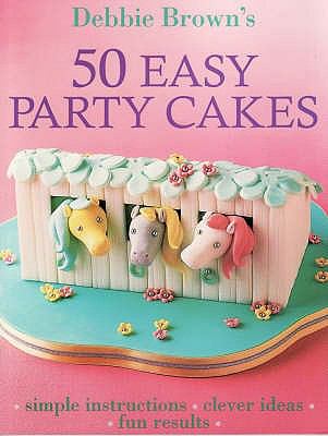 50 Easy Party Cakes Brown Debbie 