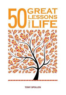 50 Great Lessons from Life Spollen Tony 