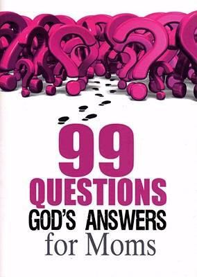 99 Questions God s Answers for Moms 