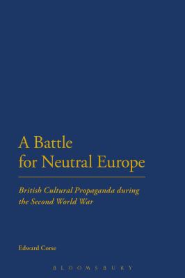 A Battle for Neutral Europe Corse Edward 
