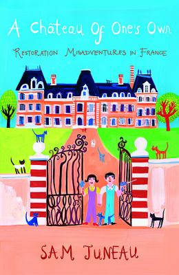 A Chateau of One s Own Sam Juneau 