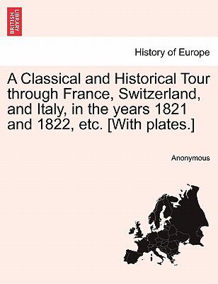 A Classical and Historical Tour through France Switzerland and Italy in Anonymous 