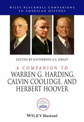 A Companion to Warren G Harding Calvin Coolidge and Herbert Hoover 