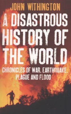 A Disastrous History of the World Withington John 