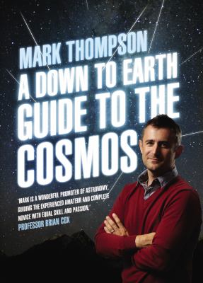 A Down to Earth Guide to the Cosmos Thompson Mark 