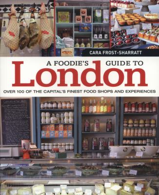 A Foodie s Guide to London Cara Frost Sharratt Frost Sharratt Cara 