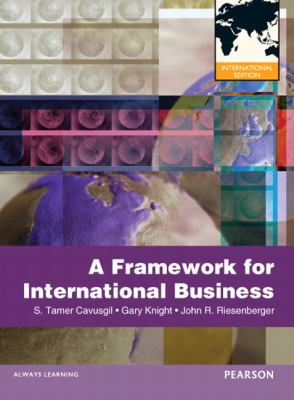 A Framework of International Business Cavusgil S Tamer 