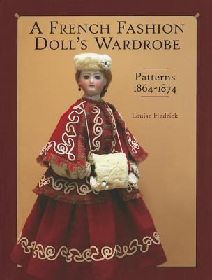 A French Fashion Doll s Wardrobe Hedrick Louise 
