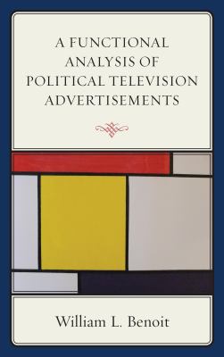 A Functional Analysis of Political Television Advertisements Benoit William L 