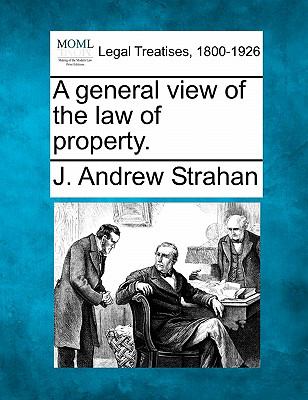 A General View of the Law of Property Strahan J Andrew 